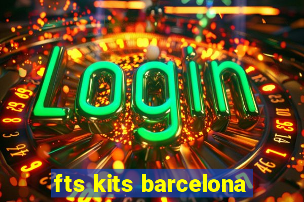 fts kits barcelona